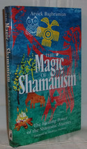 Arvick Baghramian THE MAGIC OF SHAMANISM: The Healing Power of the Shama... - $44.99