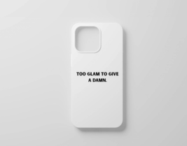 Too Glam To Give A Damn Phone Case - $34.99