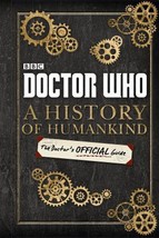 Doctor Who: A History of Humankind: The Doctor&#39;s Official Guide by Justin Richar - £7.57 GBP