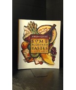 Some Acquired Tastes: A Recipe Album [Paperback] Gothe, Jurgen - $54.99 MXN