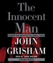 John Grisham Ser.: The Innocent Man : Murder and Injustice in a Small To... - $2.97