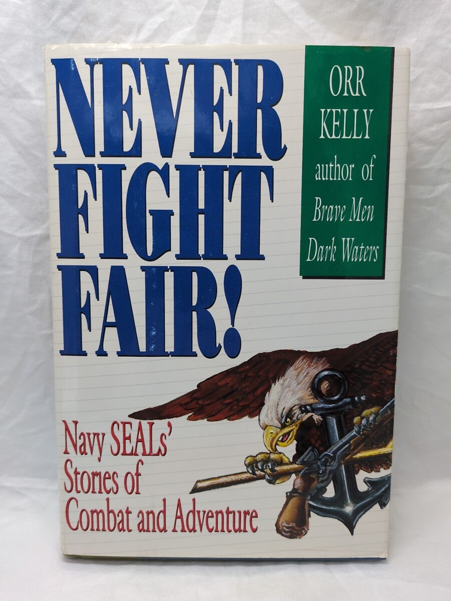 Never Fight Fair! Navy Seals&#39; Stories Of Combat And Adventure Hardcover ... - $9.89