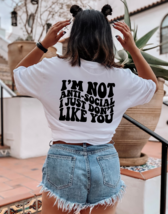 I&#39;m Not Anti Social I Just Don&#39;t Like You Graphic Tee T-Shirt Funny for ... - £18.21 GBP