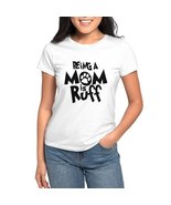 BEING A MOM IS RUFF Women&#39;s Value T-Shirt - $30.00