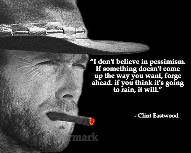 CLINT EASTWOOD QUOTE I DONT BELIEVE IN PESSIMISM  PHOTO 8X10 - $8.90