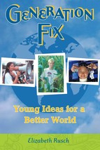 Generation Fix: Young Ideas for a Better World by Elizabeth Rusch  - Very Good - £3.12 GBP