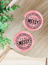 It’s All Messy (the car, my hair, my life, the kids) Ceramic Car Coaster... - $12.00
