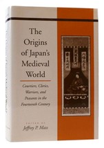 Jeffrey P. Mass The Origins Of Japan�S Medieval World Courtiers, Clerics, Warri - £112.66 GBP