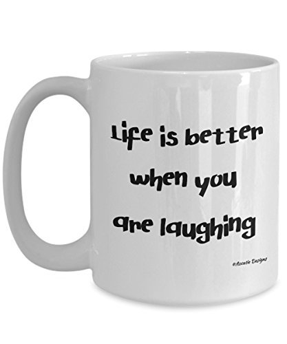 Motivational Mug - Life Is Better When You Are Laughing 15 oz White Ceramic