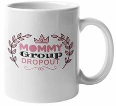 Make Your Mark Design Mommy Group Dropout Cute Coffee &amp; Tea Mug For A Full Time  - £15.78 GBP+