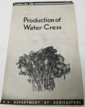 Production of Water Cress 1938 Farmers&#39; Bulletin Booklet 134 USDA Care M... - $23.70