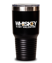 Whiskey Is My Valentine-BLACK MUG, black Tumbler 30oz. Model 60055  - £23.89 GBP