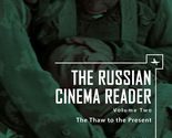 The Russian Cinema Reader (Volume II): Volume II, The Thaw to the Presen... - $3.83