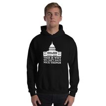 This Is Why We Can&#39;t Have Nice Things Funny Politics Unisex Hoodie Black - $32.29+