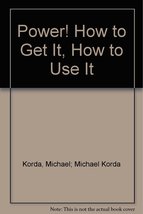 Power! How to Get It, How to Use It [Mass Market Paperback] Korda, Michael; Mich - £39.18 GBP