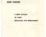 Canada&#39;s Northwest Territories and Yukon 1952 Booklet Resources &amp; Develo... - $24.72