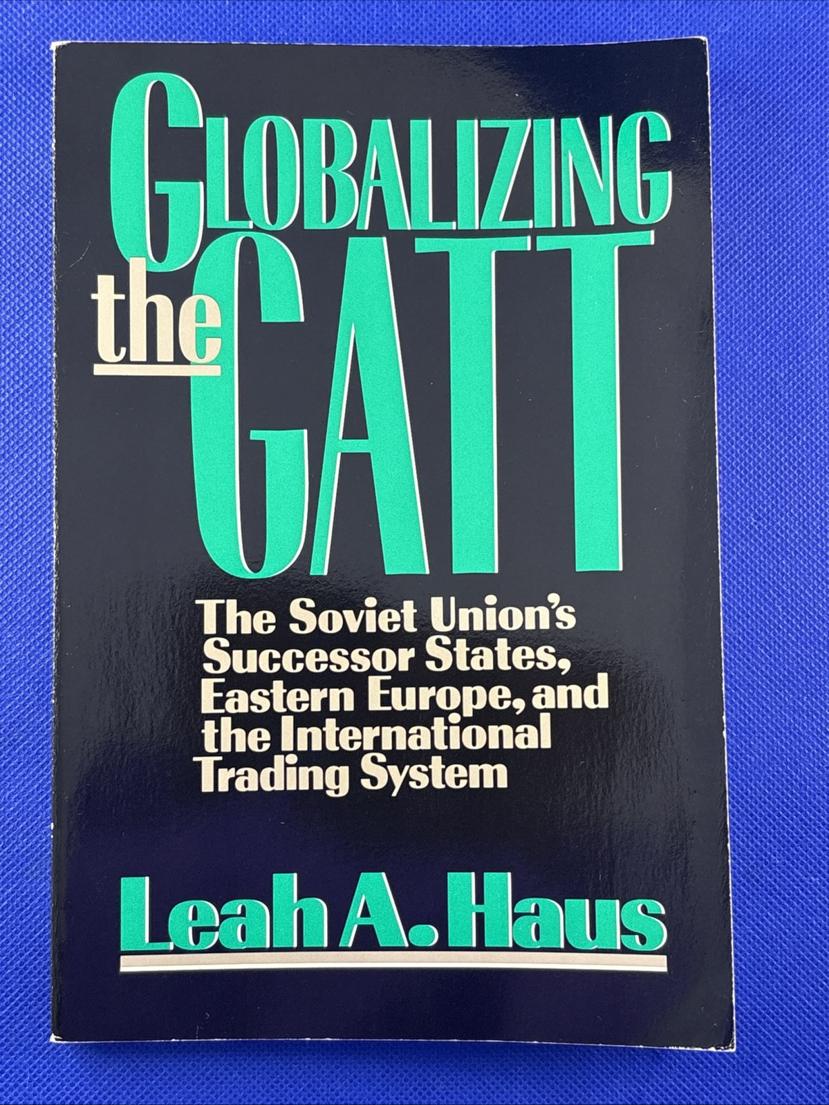 Globalizing the GATT : The Soviet Union&#39;s Successor States, Eastern Euro... - $12.84