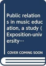 Public relations in music education, a study (Exposition-university book... - £14.54 GBP