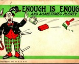 Comic Enough is Enough and Sometimes Plenty UNP 1905 UDB Postcard  - $3.91
