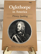 Oglethorpe in America: The Story of Georgia&#39;s F by Phinizy Spalding (1984, TrPB) - $17.90