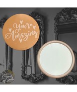 You&#39;re Amazing Round Circle Compact Mirror  - $4.00