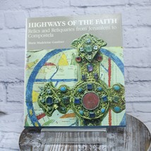 Highways of the Faith Relics &amp; Reliquaries from Jerusalem to Compostela ... - £18.94 GBP