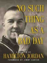 No Such Thing As a Bad Day: A Memoir , Hamilton Jordan - £2.53 GBP