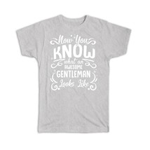 Now you Know What an Awesome GENTLEMAN Looks : Gift T-Shirt Family Birthday Chri - £19.97 GBP