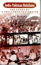 IndiaPakistan Relations: the Story of a Afractured Fraternity [Hardcover] - £21.03 GBP