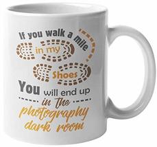 If You Walk A Mile In My Shoes, You&#39;ll End Up In The Photography Dark Ro... - £15.81 GBP+