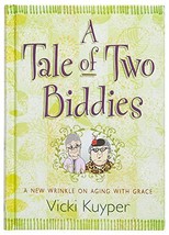 A Tale of Two Biddies: A New Wrinkle on Aging with Grace [Hardcover] Kuyper, Vic - $16.99