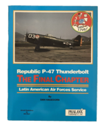 Republic P-47 Thunderbolt The Final Chapter Dan Hagedorn Like New Paperback - $21.84