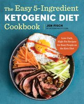 The Easy 5-Ingredient Ketogenic Diet Cookbook: Low-Carb, High-Fat Recipe... - $5.43