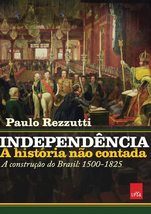 Independência: a história não contada: A construção do Brasil: 1500-1825 [Paperb - £28.77 GBP