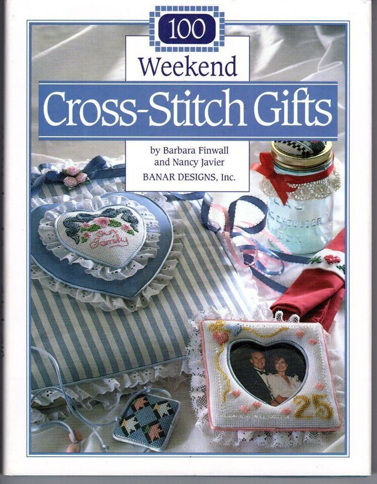 Primary image for 100 WEEKEND CROSS STITCH GIFTS by Barbara Finwall & Nancy Javier Banar Designs