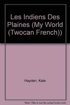 Les Indiens Des Plaines (Jeux D&#39;Historie/My World) (French Edition) Hayden, Kate - £3.97 GBP