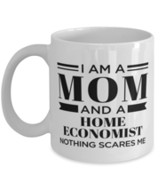 Home Economist Mug - I&#39;m A Mom And Nothing Scares Me - 11 oz Funny Coffee Cup  - £11.94 GBP