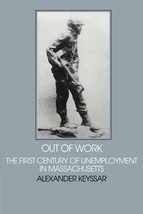 Out of Work: The First Century of Unemployment in Massachusetts (Interdi... - $4.99