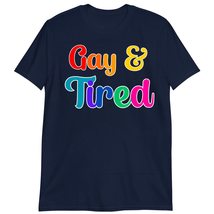 LGBTQIA Shirt, Lesbian Pride T Shirt, Gay and Tired T-Shirt Navy - £17.97 GBP