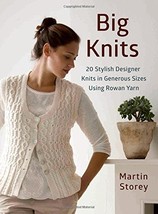 Big Knits: 20 Stylish Designer Knits in Generous Sizes Using Rowan Yarn Storey,  - £7.56 GBP