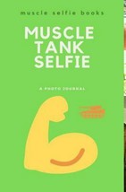 Muscle Tank Selfie by Muscle Selfie Books 2019 Hardcover NEW - $12.34