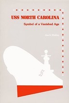 USS North Carolina: Symbol of a Vanished Age [Paperback] Mobley, Joe A. - £40.11 GBP
