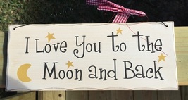  Primitive Wood Sign  wp 335- Love you to the Moon and Back - $4.95