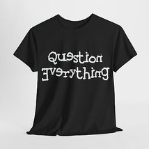 Question Everything Atheist Conspiracy Theorist Unisex Heavy Cotton Tee - £15.16 GBP+