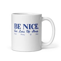 Coffee Mug - Be Nice Get Lots Of Sleep Drink plenty of water Mug, Positi... - $17.57+