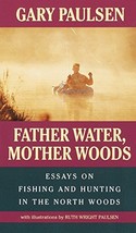 Father Water, Mother Woods: Essays on Fishing and Hunting in the North Woods by  - £8.92 GBP