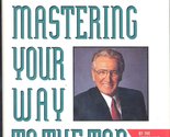 Mastering Your Way to the Top: Secrets for Success from the World&#39;s Grea... - $2.93