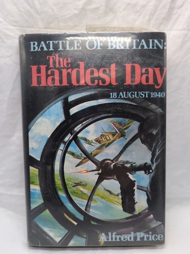 Battle Of Britain The Hardest Day August 1940 18 Alfred Price Hardcover ... - $11.87