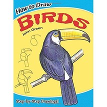 How to Draw Birds (Dover How to Draw) John Green/ How to Draw - $8.00