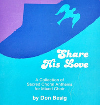 1984 Share His Love Church Song Book Sacred Choral Anthems Choir Besig L... - $29.99